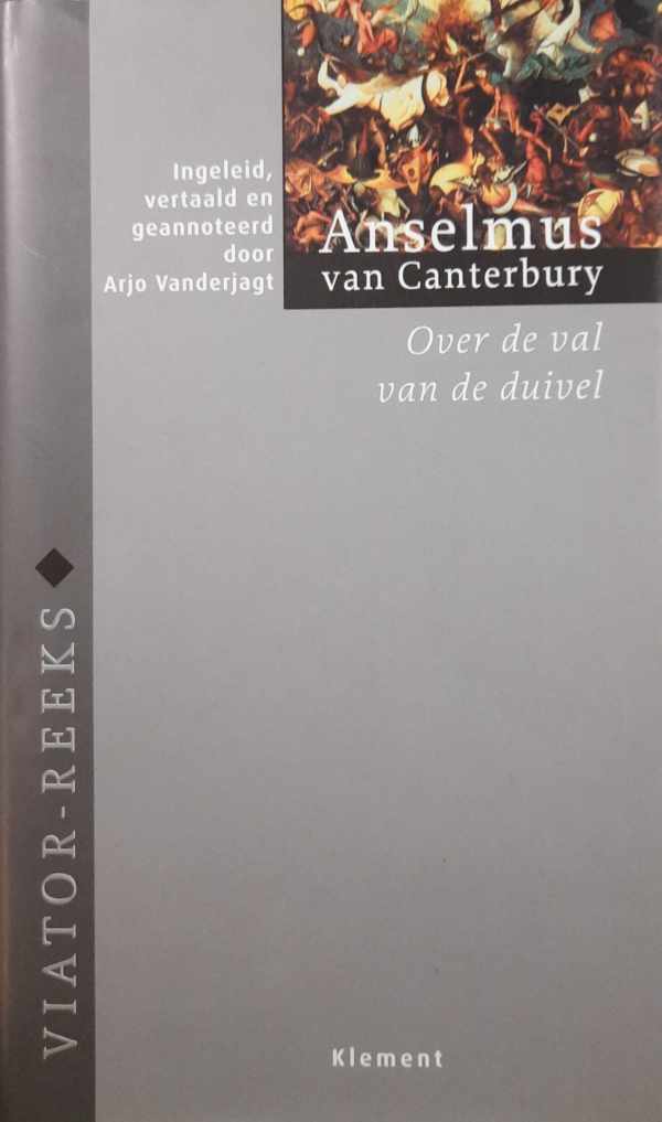 Book cover 202401260045: Anselmus van Canterbury, Vanderjagt Arjo (inleiding, vertaling en annotaties) | Over de val van de duivel (vertaling van De casu diaboli - 1086)