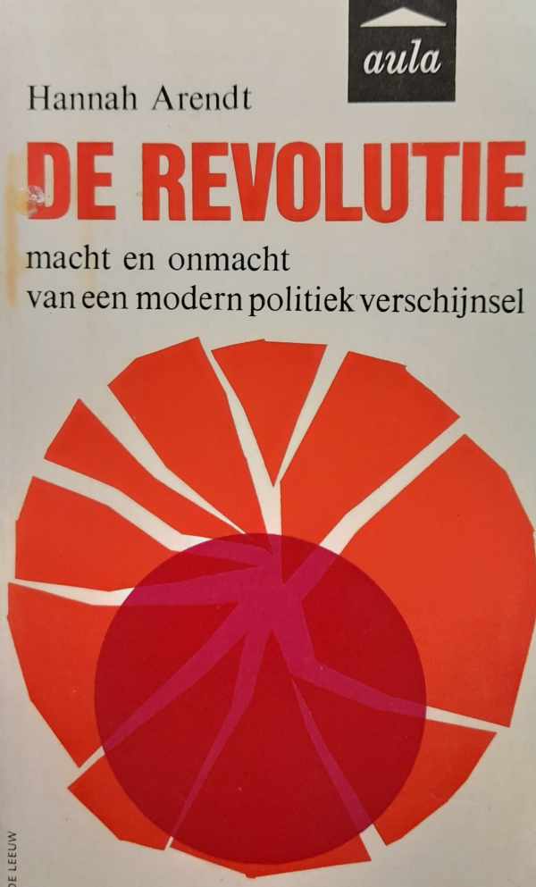 Book cover 202401300201: ARENDT Hannah | De Revolutie, macht en onmacht van een modern politiek verschijnsel (vertaling van On Revolution - 1963)