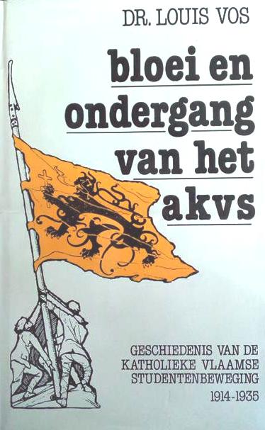 Book cover 202401310234: VOS Louis Dr | Bloei en ondergang van het A.K.V.S.  I - Geschiedenis van de Katholieke Vlaamse Studentenbeweging 1914-1935