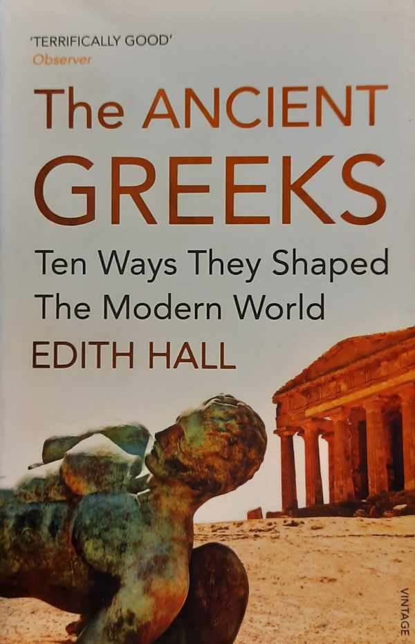 Book cover 202402061424: HALL Edith | The Ancient Greeks - Ten Ways They Shaped the Modern World