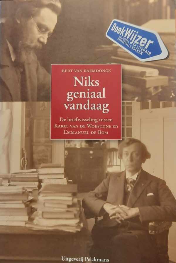 Book cover 202402061614: VAN RAEMDONCK Bert | Niks geniaal vandaag - de briefwisseling tussen Karel Van de Woestijne en Emmanuel de Bom
