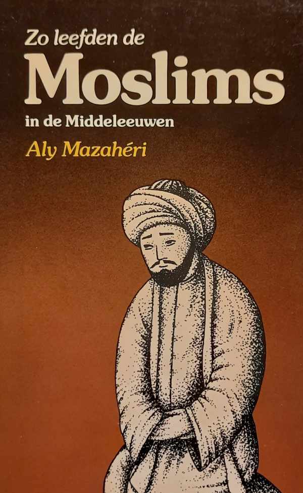Book cover 202402081704: MAZAHÉRI Aly | Zo leefden de Moslims