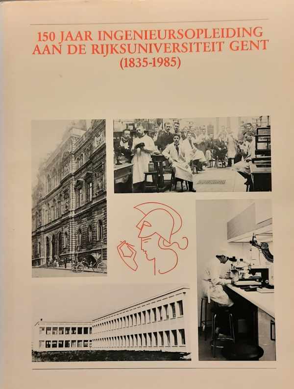 Book cover 202402081739: DE MEYER L. prof (rector) (Woord vooraf), LAMBOTTE H. prof (decaan) | 150 jaar ingenieursopleiding aan de Rijksuniversiteit Gent (1835-1985)