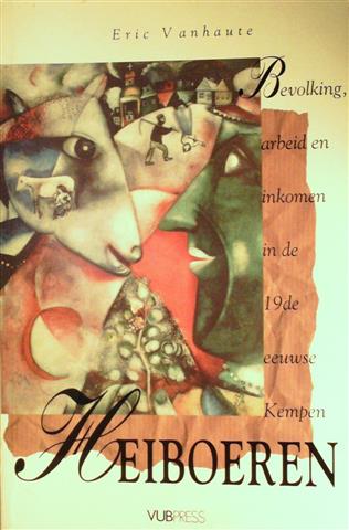 Book cover 202402151153: VANHAUTE Eric Dr | Heiboeren. Bevolking, arbeid en inkomen in de 19de-eeuwse Kempen