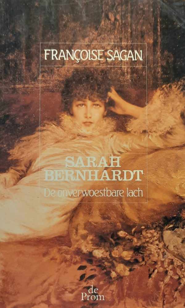 Book cover 202402201632: SAGAN Françoise | Sarah Bernhardt. De onverwoestbare lach
