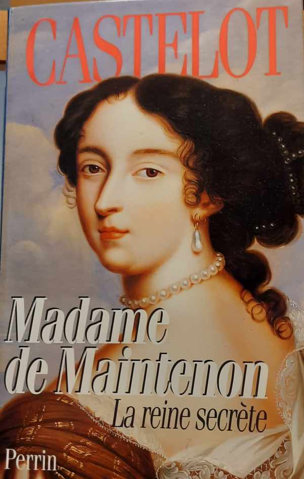 Book cover 202402261639: CASTELOT André | Madame de Maintenon, la reine secrète