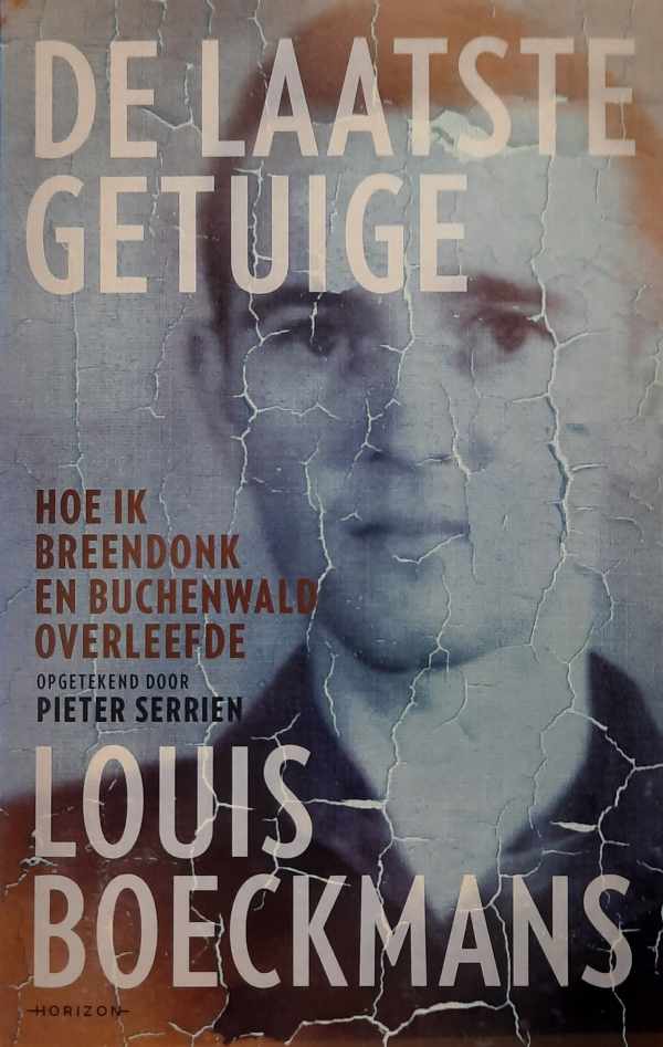 Book cover 202402261700: BOECKMANS Louis | De laatste getuige - Hoe ik Breendonk en Buchenwald overleefde.