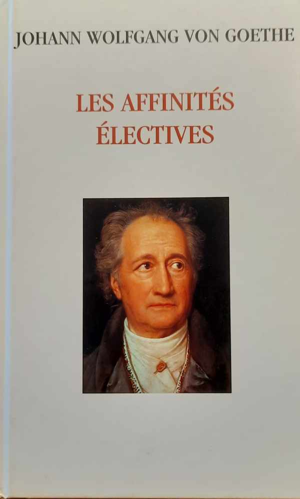 Book cover 202402261705: Johann Wolfgang von Goethe | Les affinités électives - 1809