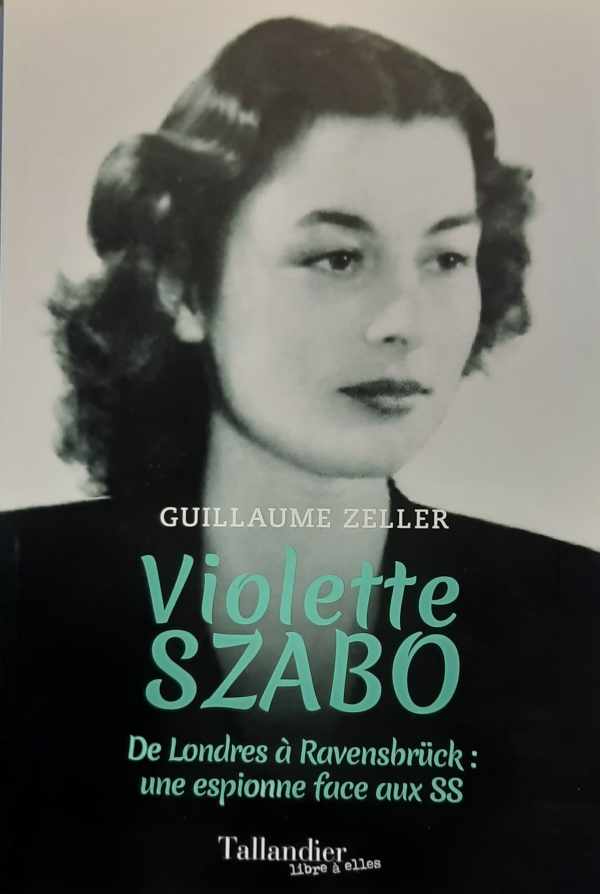 Book cover 202402261811: ZELLER Guillaume | Violette Szabo - De Londres à Ravensbrück : une espionne face aux SS