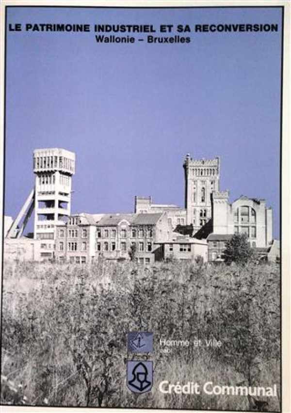 Book cover 202402261872: FRANKIGNOULLE Pierre, JACOB Gauthier, LEBOUTTE René, e.a. | Le patrimoine industriel et sa reconversion, Wallonie--Bruxelles. Exposition organisée en l