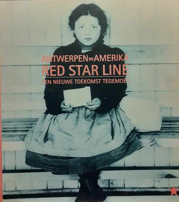 Antwerpen=Amerika - Red Star Line - Een nieuwe toekomst tegemoet