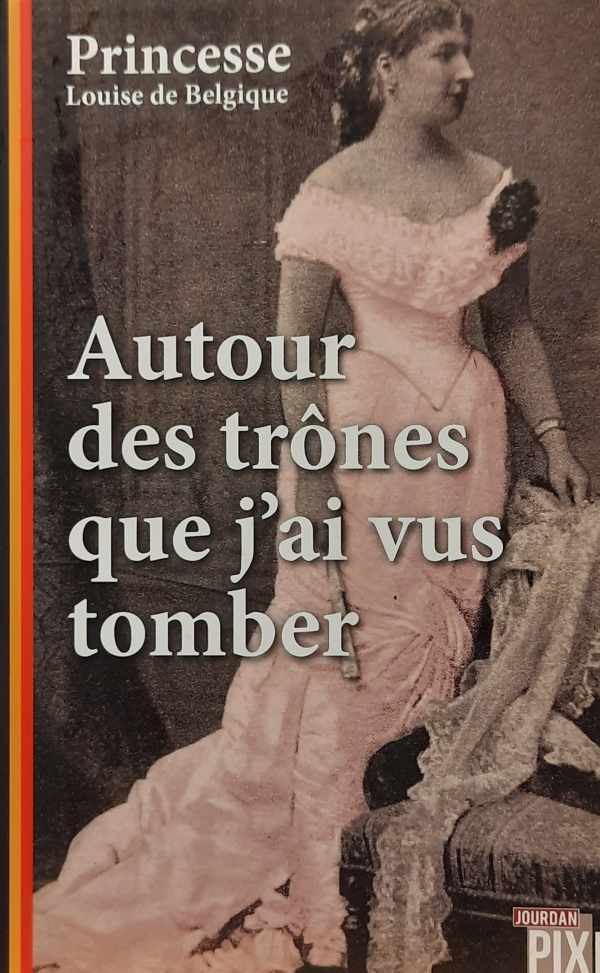 Book cover 202402282332: Princesse Louise de Belgique | Autour des trônes que j