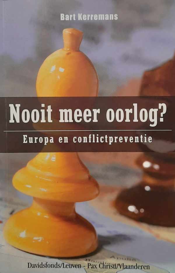 Book cover 202402290117: KERREMANS Bart (red.) | Nooit meer oorlog? Europa en conflictpreventie