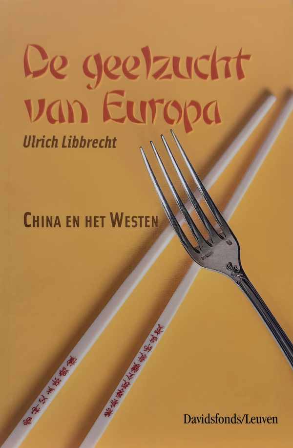 Book cover 202402291617: LIBBRECHT Ulrich | De geelzucht van Europa - China en het Westen