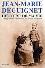 Book cover 202403051453: DéGUIGNET Jean-Marie | Histoire de ma via - texte integrale des Mémoires d