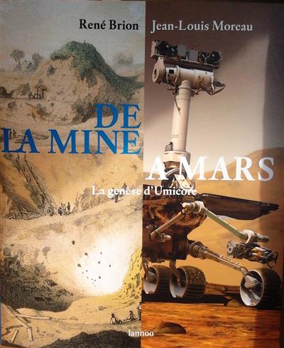 Book cover 202403131114: BRION René, MOREAU Jean-Louis  | De la mine à Mars. La genèse de Umicore [Union Minière, UMHK] [Van mijnbouw tot Mars. De ontstaansgeschiedenis van Umicore.]