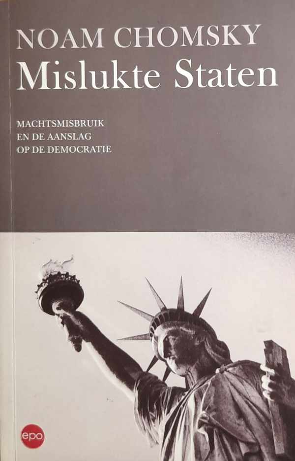 Book cover 202403142223: CHOMSKY Noam | Mislukte staten. Machtsmisbruik en de aanslag op de democratie. (vertaling van Failed States - 2008