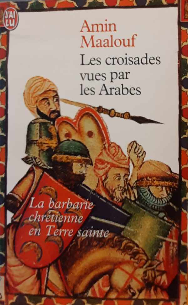 Book cover 202403181659: MAALOUF Amin | Les croisades vues par les Arabes. La barbarie chrétienne en terre sainte