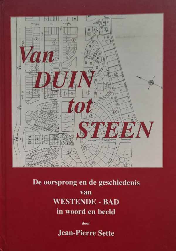 Book cover 202403211747: SETTE Jean-Pierre | VAN DUIN TOT STEEN. De oorsprong en de geschiedenis van WESTENDE-BAD in woord en beeld.