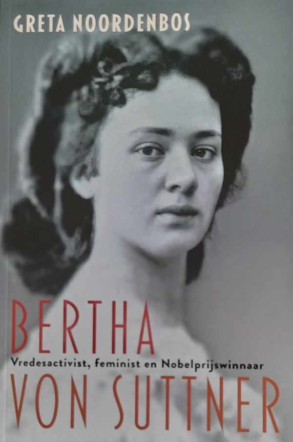 Book cover 202404050013: NOORDENBOS Greta | Bertha von Suttner - vredesactivist, feminist en Nobelprijswinnaar