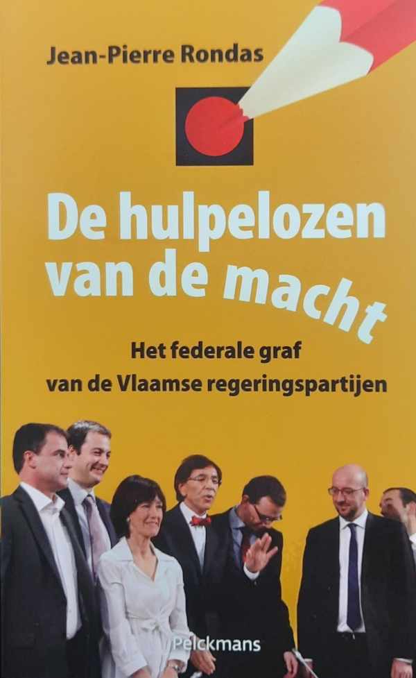 Book cover 202404082253: RONDAS Jean-Pierre | De hulpelozen van de macht - Het federale graf van de Vlaamse regeringspartijen