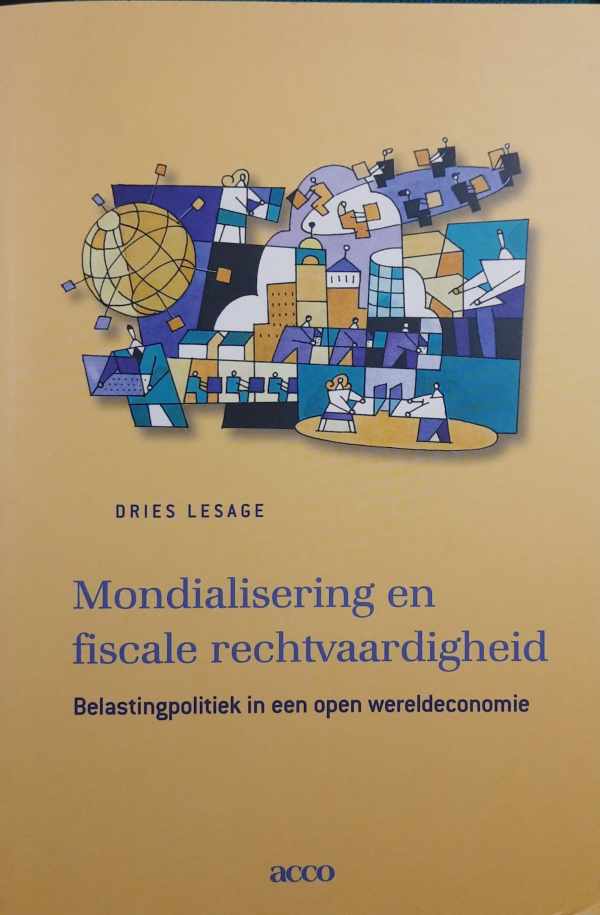 Book cover 202404090320: LESAGE Dries | Mondialisering en fiscale rechtvaardigheid - Belastingpolitiek in een open wereldeconomie