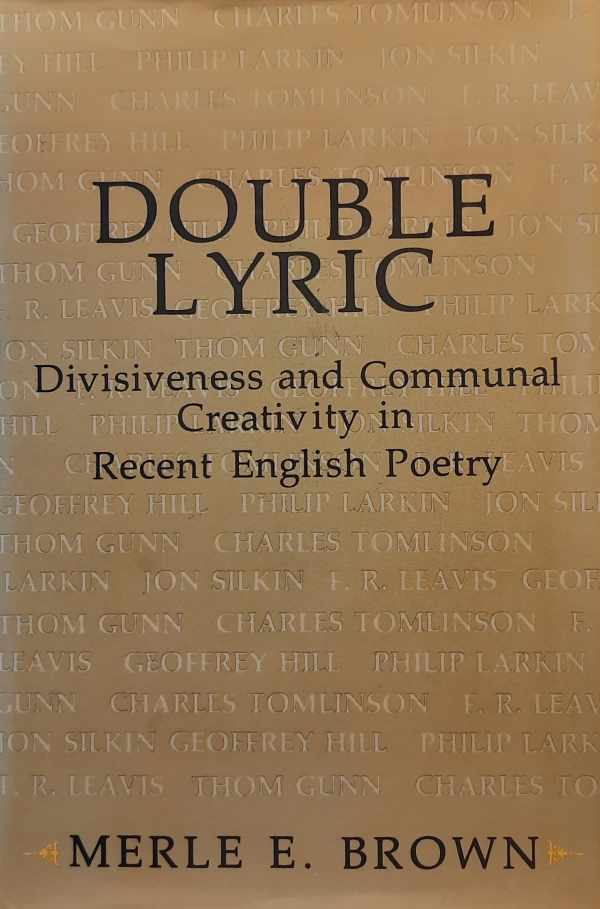 Book cover 202404091757: BROWN Merle E. | Double lyric. Divisiveness and Communal Creativity in Recent English Poetry