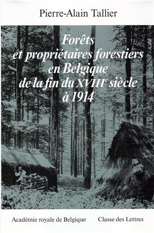 Book cover 202404101257: TALLIER Pierre-Alain | Forêts et propriétaires forestiers en Belgique de la fin du XVIIIe siècle à 1914. Histoire de l