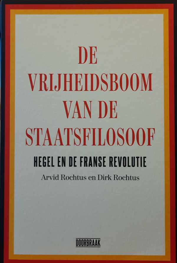 De vrijheidsboom van de staatsfilosoof - Hegel en de Franse revolutie