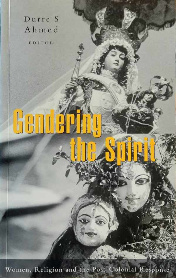 Book cover 202404121519: AHMED Durre | Gendering the Spirit - Women, Religion and the Post-Colonial Response