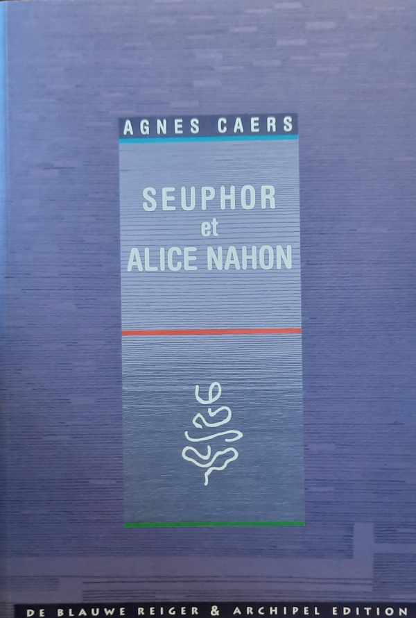 Book cover 202404121702: CAERS Agnes | Seuphor et Alice Nahon