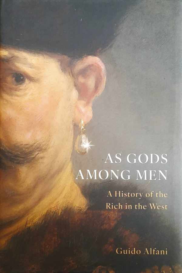 Book cover 202404151107: ALFANI Guido | As Gods among Men - A History of the Rich in the West