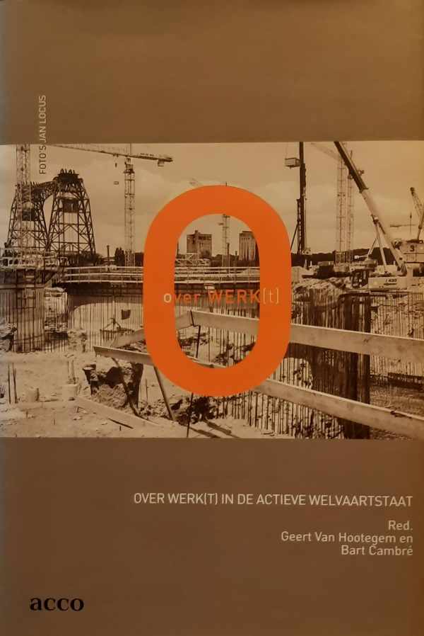 Book cover 202404151724: VAN HOOTEGEM Geert, CAMBRÉ Bart | Over werk(t) in de actieve welvaartstaat