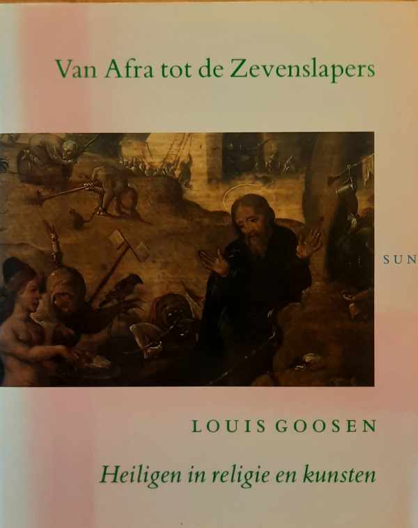 Book cover 202404161637: GOOSEN Louis | Van Afra tot de Zevenslapers - heiligen in religie en kunsten