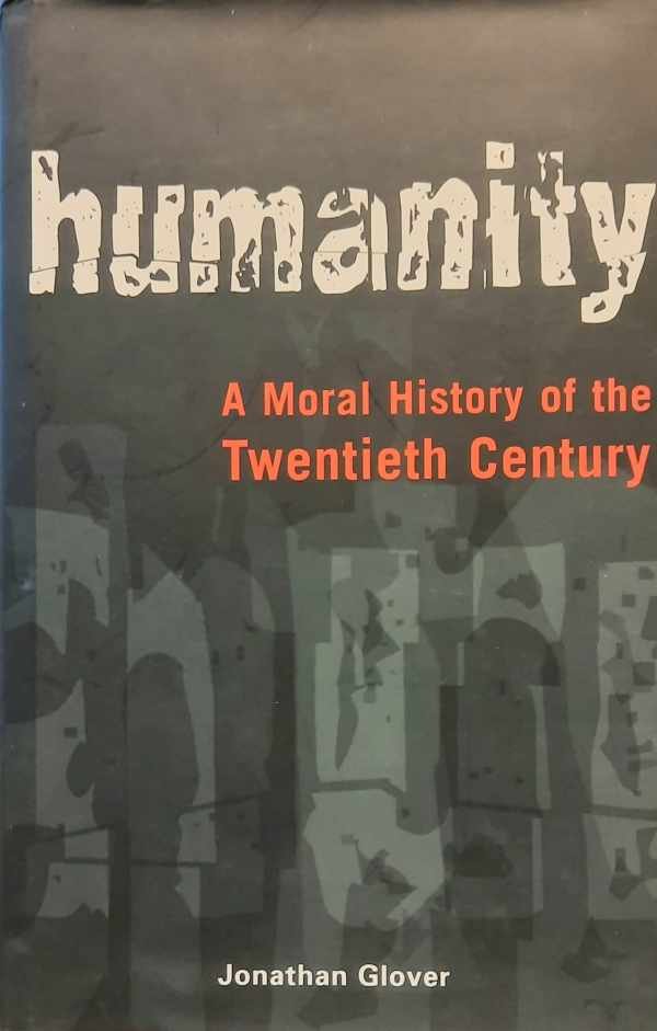 Book cover 202404161707: GLOVER Jonathan | Humanity - A Moral History of the Twentieth Century