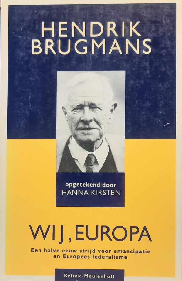 Book cover 202404161810: BRUGMANS Hendrik | Wij, Europa - Een halve eeuw strijd voor emancipatie en Europees federalisme