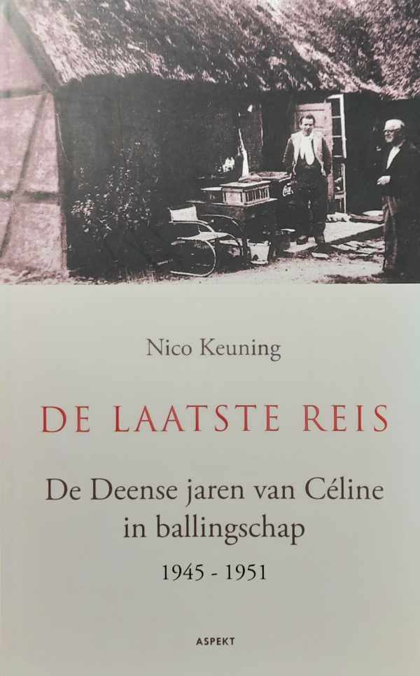 Book cover 202404182230: KEUNING Nico | De laatste reis - de Deense jaren van Céline in ballingschap 1945-1951