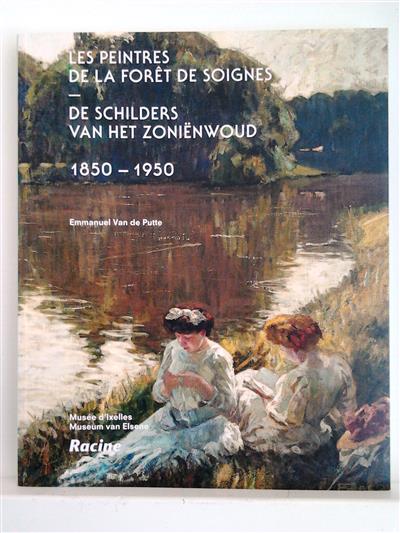 Les peintres de la forêt de Soignes - De schilders van het Zoniënwoud - 1850-1950