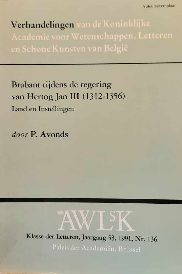 Book cover 202404201755: AVONDS P. | Brabant tijdens de regering van Hertog Jan III (1312-1356). Land en Instellingen