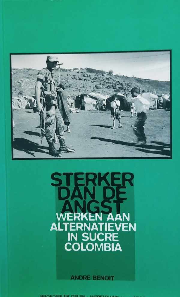 Book cover 202404231530: BENOIT Andre | Sterker dan de angst. Werken aan alternatieven in sucre Colombia