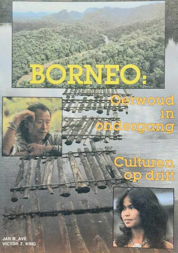 Book cover 202404231628: AVÉ Jan B., KING Victor T. | Borneo: Oerwoud in ondergang. Culturen op drift
