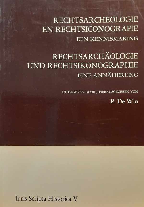 Book cover 202404231649: DE WIN P. | Rechtsarcheologie en rechtsiconografie. Een kennismaking