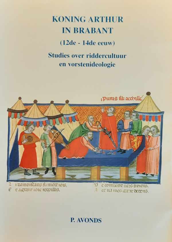 Book cover 202404231654: AVONDS P. | Koning Arthur in Brabant (12de - 14de eeuw). Studies over riddercultuur en vorstenideologie