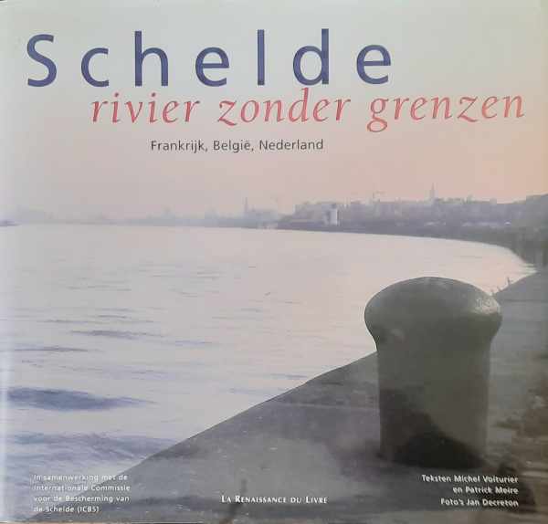 Book cover 202404241339: VOITURIER Michel, MEIRE Patrick, DECRETON Jan (fotografie) | Schelde - rivier zonder grenzen - Frankrijk, België, Nederland