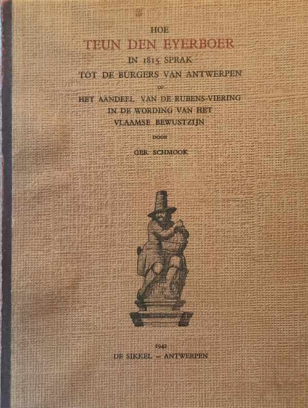 Book cover 202404241628: SCHMOOK GER | Hoe Teun Den Eyerboer in 1815 sprak tot de burgers van Antwerpen of het aandeel van de Rubens-viering in de wording van het Vlaamse bewustzijn.