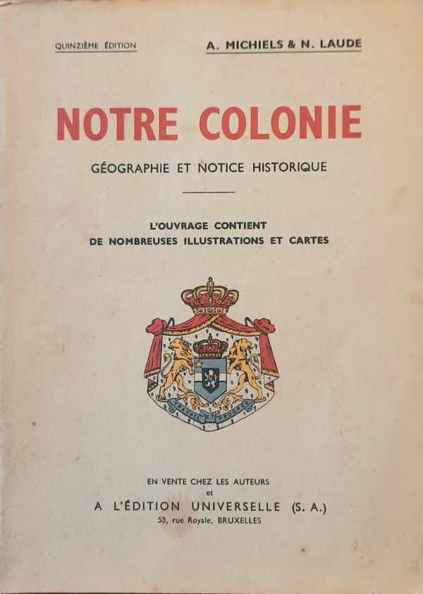 Book cover 202404241636: MICHIELS A. & LAUDE N. | Notre colonie. Geographie et notice historique