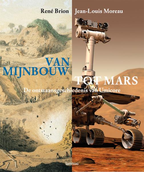 Van mijnbouw tot Mars. De ontstaansgeschiedenis van Umicore [Union Minière, UMHK] - Vertaling van De la mine à Mars. La genèse d'Umicore