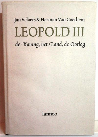 Book cover 202404290136: VELAERS Jan, VAN GOETHEM Herman  | Leopold III. De Koning, het Land, de Oorlog.