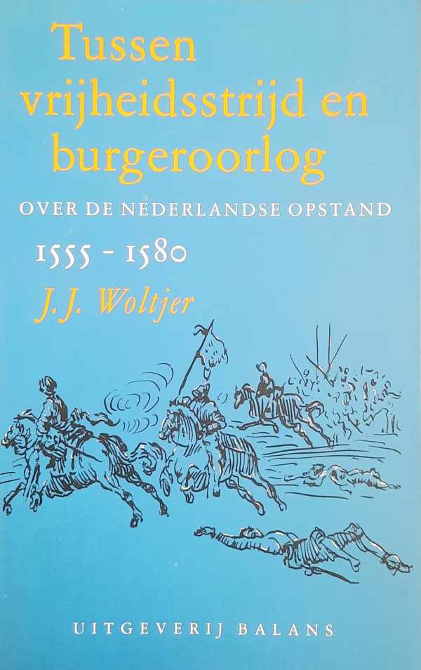 Tussen vrijheidsstrijd en burgeroorlog - over de Nederlandse opstand, 1555-1580