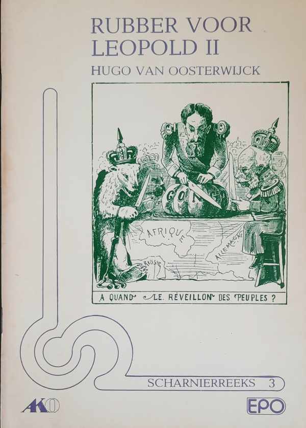 Book cover 202404291406: VAN OOSTERWIJCK Hugo | Rubber voor Leopold II - De Belgische koloniale politiek - Met spotprenten uit het einde van de 19e eeuw, en het begin van de 20e eeuw - Scharnierreeks nr 3